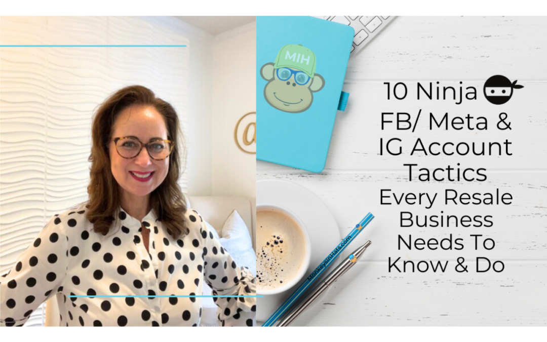 10 Ninja FB/Meta & IG Account Tactics Every Resale Business Needs To Know or Do