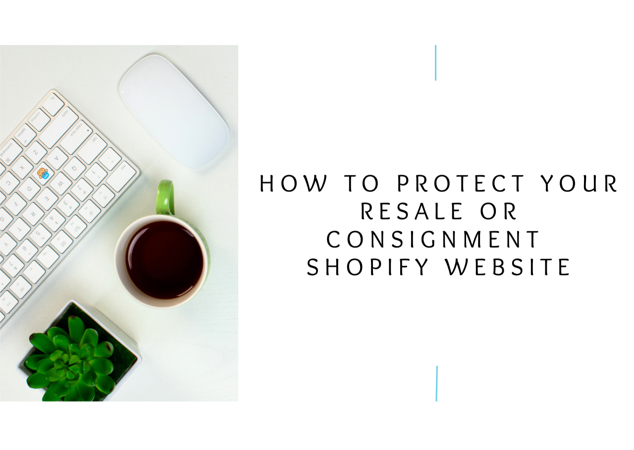 How To Protect Your Resale or Consignment Shopify Website - Monkeys In Hats