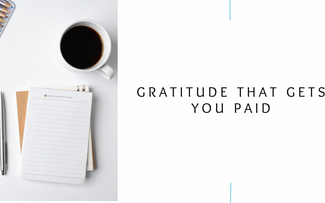 Gratitude That Gets You Paid: How to Turn Appreciation Into Holiday Revenue